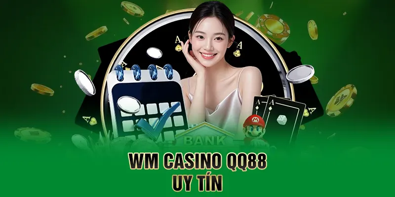 WM casino QQ88 uy tín